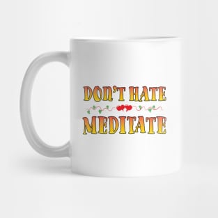 Don't Hate Meditate Mug